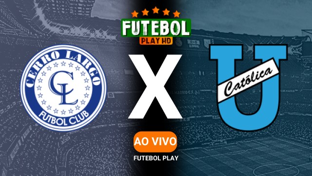 Assistir Cerro Largo x Universidad Catolica ao vivo online 07/05/2025 HD