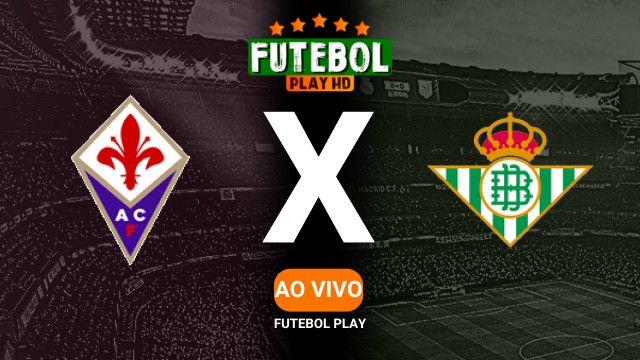 Assistir Fiorentina x Real Betis ao vivo 08/05/2025 HD online