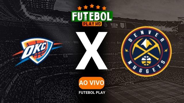 Assistir Oklahoma City Thunder x Denver Nuggets ao vivo online 07/05/2025 HD