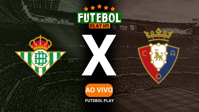 Assistir Real Betis x Osasuna ao vivo online 11/05/2025 HD
