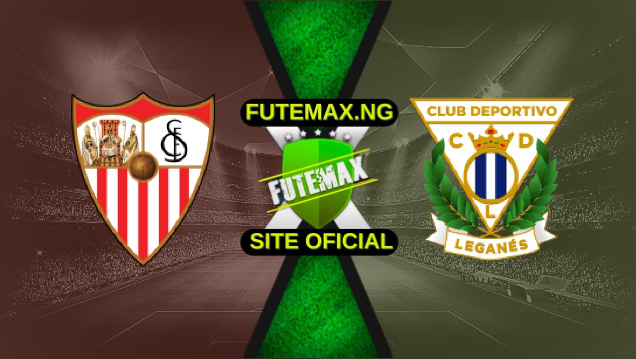 Assistir Sevilla x Leganes ao vivo HD 04/05/2025 Grátis